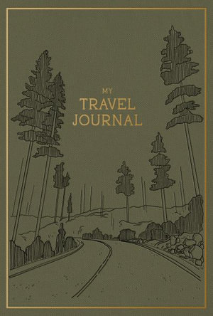 My Travel Journal : A Travel Keepsake Journal to Record Your Vacations, Adventures, and Experiences Abroad - Korie Herold