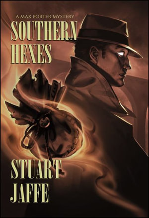 Southern Hexes : Max Porter Paranormal Mysteries - Stuart Jaffe