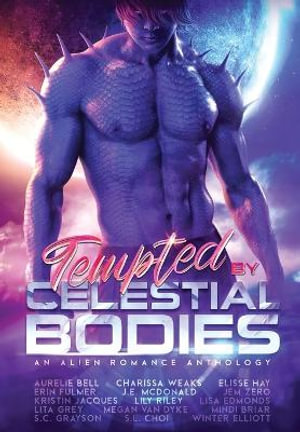 Tempted by Celestial Bodies : An Alien Romance Anthology - Lisa Edmonds