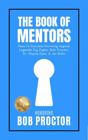 The Book of Mentors - Honoring Legacy Legend Bob Proctor : The Book of Mentors - Erik Swanson