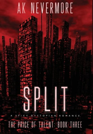 Split : A Spicy Dystopian Sci-fi Romance - AK Nevermore