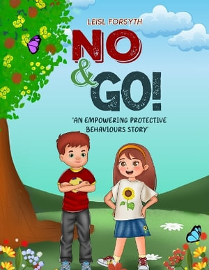 No & Go! : An Empowering Protective Behaviours Story - Leisl Forsyth