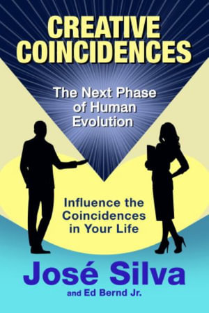 Creative Coincidences : The Next Phase of Human Evolution - Ed Jr. Bernd Jr.