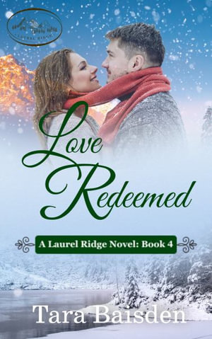 Love Redeemed : Laurel Ridge Series Book #4 - Tara Baisden