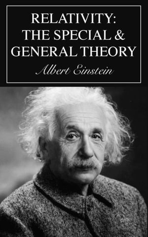 Relativity : The Special and General Theory - Albert Einstein