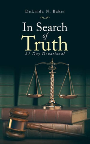 In Search of Truth : 31 Day Devotional - DeLinda N. Baker