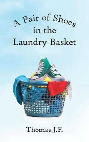 A Pair of Shoes in the Laundry Basket - Thomas J.F.