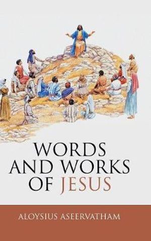 Words and Works of Jesus - Aloysius Aseervatham