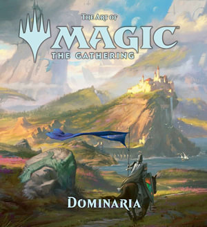 The Art of Magic : The Gathering - Dominaria - James  Wyatt