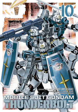 Mobile Suit Gundam Thunderbolt, Vol. 10 : Mobile Suit Gundam Thunderbolt - Yasuo Ohtagaki