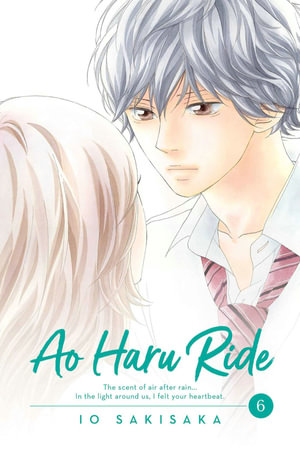 Ao Haru Ride, Vol. 6 : Ao Haru Ride - Io Sakisaka