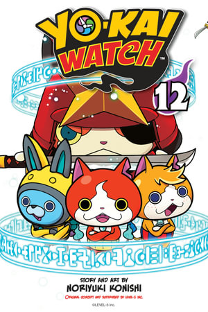 Yo-kai Watch, Vol. 12 : Yo-kai Watch - Noriyuki Konishi