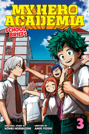 My Hero Academia: School Briefs, Vol. 3 : My Hero Academia: School Briefs - Anri Yoshi