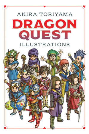 Dragon Quest Illustrations : 30th Anniversary Edition - Akira Toriyama