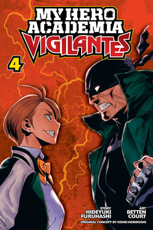 My Hero Academia: Vigilantes, Vol. 4 : My Hero Academia: Vigilantes - Hideyuki Furuhashi