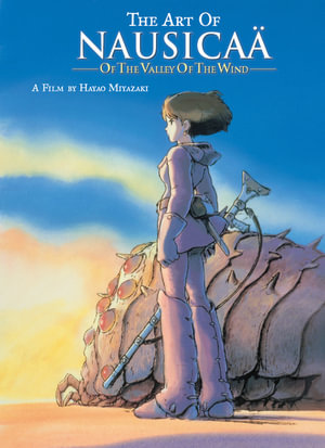 The Art of Nausicaa of the Valley of the Wind : The Art of Nausicaä of the Valley of the Wind - Hayao Miyazaki