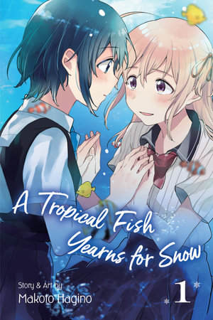 A Tropical Fish Yearns for Snow, Vol. 1 : A Tropical Fish Yearns for Snow - Makoto  Hagino