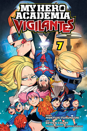 My Hero Academia: Vigilantes, Vol. 7 : My Hero Academia: Vigilantes - Hideyuki Furuhashi