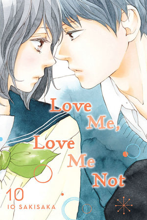 Love Me Love Me Not Vol 10 Love Me Love Me Not By Io Sakisaka Booktopia