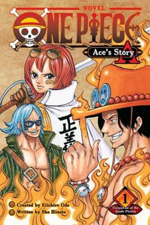 One Piece: Ace's Story, Vol. 1 : Formation of the Spade Pirates - Eiichiro Oda