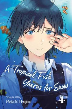 A Tropical Fish Yearns for Snow, Vol. 4 : A Tropical Fish Yearns for Snow - Makoto  Hagino