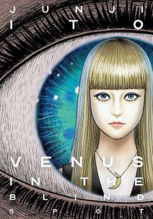 Venus in the Blind Spot : Junji Ito - Junji Ito