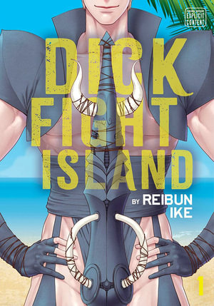 Dick Fight Island, Vol. 1 : Volume 1 - Reibun Ike