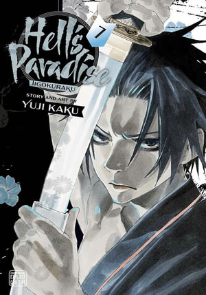 Hell's Paradise: Jigokuraku, Vol. 7 : Hell's Paradise: Jigokuraku - Yuji Kaku