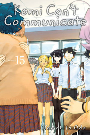 Komi Can't Communicate, Vol. 15 : Komi Can't Communicate - Tomohito Oda