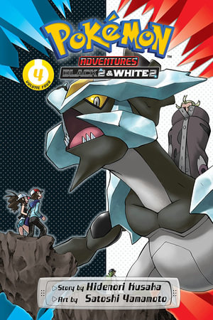 Pokemon Adventures Black 2 & White 2, Vol. 4 : Pokémon Adventures: Black 2 & White 2 - Hidenori Kusaka