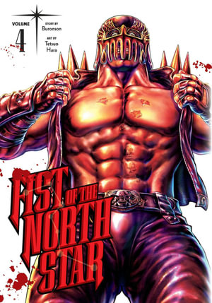 Fist of the North Star, Vol. 4 : Fist Of The North Star - Buronson