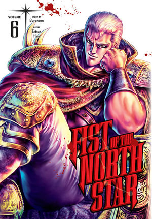 Fist of the North Star, Volume 6 : Fist Of The North Star - Buronson