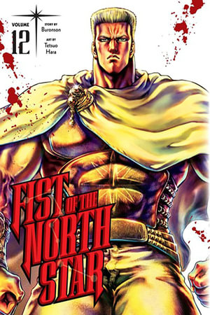 Fist of the North Star, Vol. 12 : Fist Of The North Star - Buronson