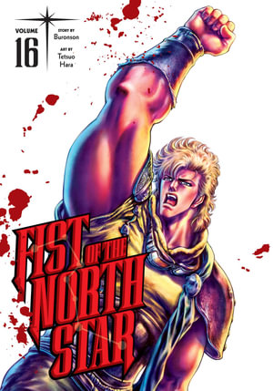 Fist of the North Star, Vol. 16 : Fist Of The North Star - Buronson