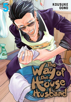 The Way of the Househusband, Vol. 5 : The Way of the Househusband - Kousuke Oono