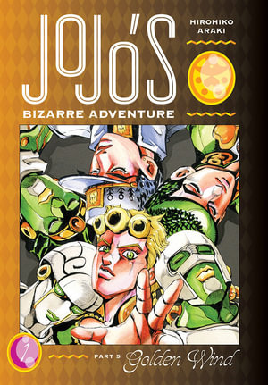 JoJo's Bizarre Adventure: Part 5 Golden Wind, Vol. 1 : JoJo's Bizarre Adventure: Part 5--Golden Wind - Hirohiko Araki