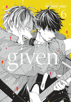 Given, Vol. 6 : Given - Natsuki Kizu