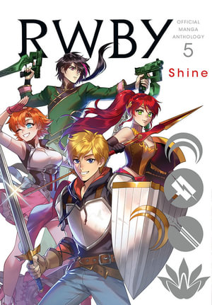 RWBY: Official Manga Anthology, Vol. 5 : Shine - Rooster Teeth Productions