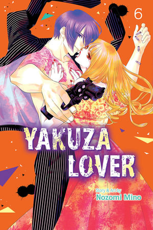 Yakuza Lover: Volume 6 : Yakuza Lover - Nozomi Mino