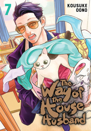 The Way of the Househusband, Vol. 7 : The Way of the Househusband - Kousuke Oono