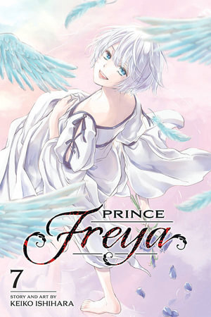 Prince Freya: Volume 7 : Prince Freya - Keiko Ishihara