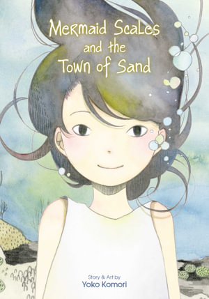 Mermaid Scales and the Town of Sand - Yoko Komori