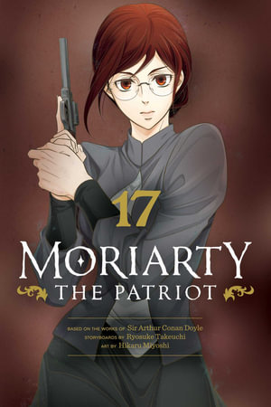 Moriarty the Patriot, Vol. 17 : Moriarty the Patriot - Ryosuke Takeuchi