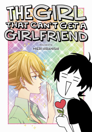 The Girl That Can't Get a Girlfriend : The Girl That Can't Get a Girlfriend - Mieri Hiranishi