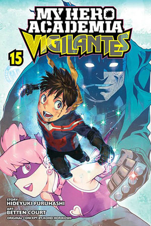 My Hero Academia: Vigilantes, Volume 15 : My Hero Academia: Vigilantes - Kohei Horikoshi