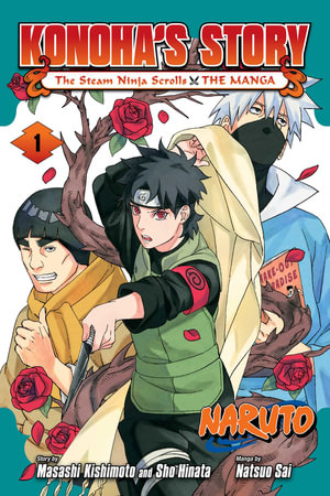 Naruto : Konoha's Storyâ"The Steam Ninja Scrolls: The Manga, Vol. 1 - Masashi Kishimoto