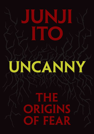 Uncanny : The Origins of Fear - Junji Ito