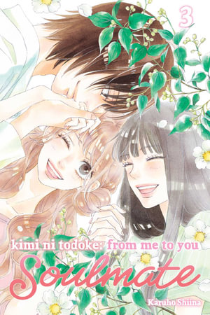 Kimi ni Todoke : From Me to You: Soulmate, Vol. 3 - Karuho Shiina