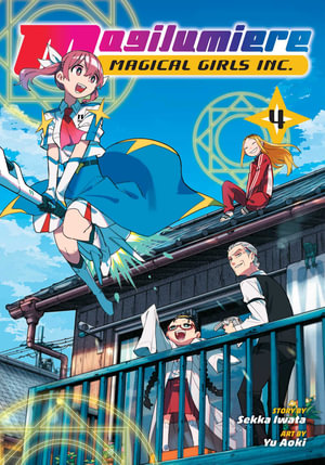 Magilumiere Magical Girls Inc., Vol. 4 : Magilumiere Magical Girls Inc. - Sekka Iwata