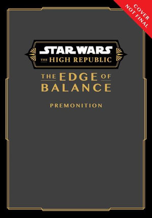 Star Wars : The High Republic, The Edge of Balance: Premonition - Daniel José Older